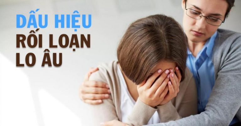 dấu hiệu rối loạn lo âu lan tỏa dấu hiệu rối loạn lo âu lan tỏa