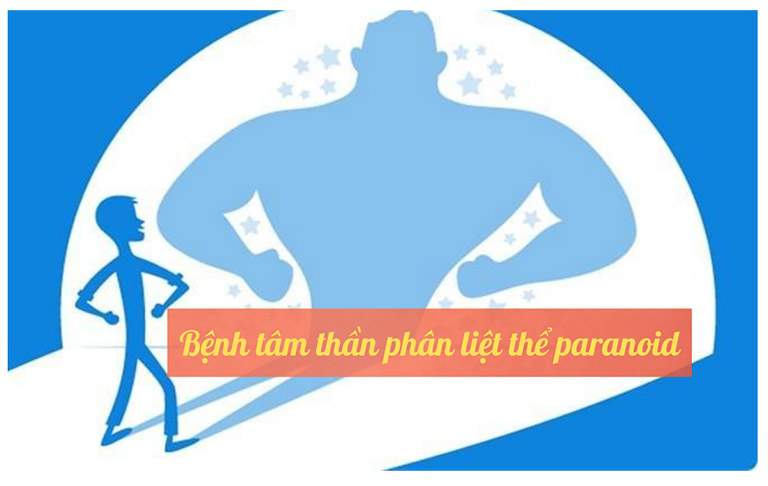 Hội chứng Paranoid là gì? Bệnh tâm thần phân liệt thể paranoid