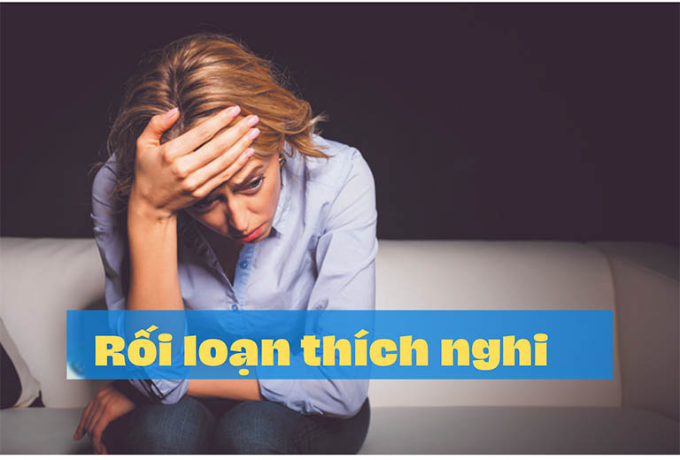 Rối loạn thích nghi là gì Rối loạn thích nghi là gì