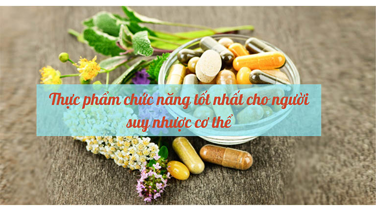 thực phẩm chức năng cho người suy nhược cơ thể