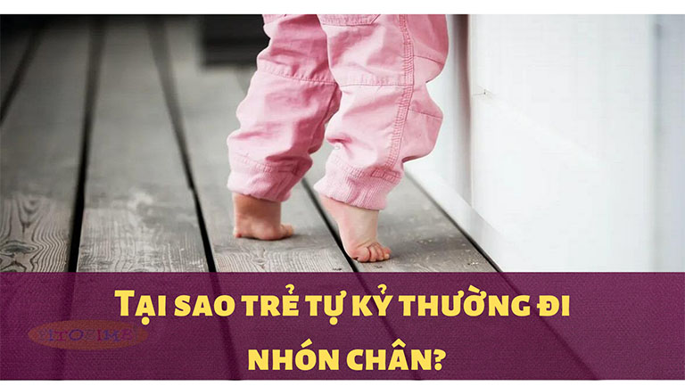 trẻ tự kỷ đi nhón chân
