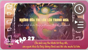 [VTV3] Tập 27: Cha mắc ung thư khiến tôi thay đổi, người khác lại thấy không thoải mái khi cha muốn tái hôn
