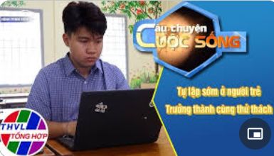 [THVL] Tự lập sớm ở người trẻ - Trưởng thành cùng thử thách | Câu Chuyện Cuộc Sống