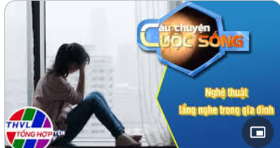 [THVL] Nghệ thuật lắng nghe trong gia đình | Câu Chuyện Cuộc Sống